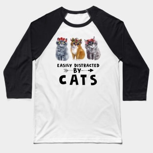 Easily Distracted By Cats Lover Funny Gift Baseball T-Shirt